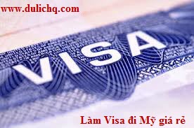 Thủ tục làm visa đi Mỹ: Visa Du Học - Visa Thăm Thân - Visa Du Lịch
